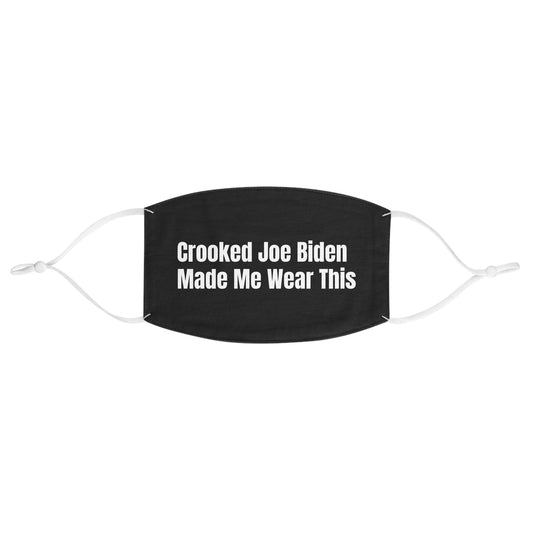 "Crooked Joe Biden Made Me Wear This" - Political Face Mask